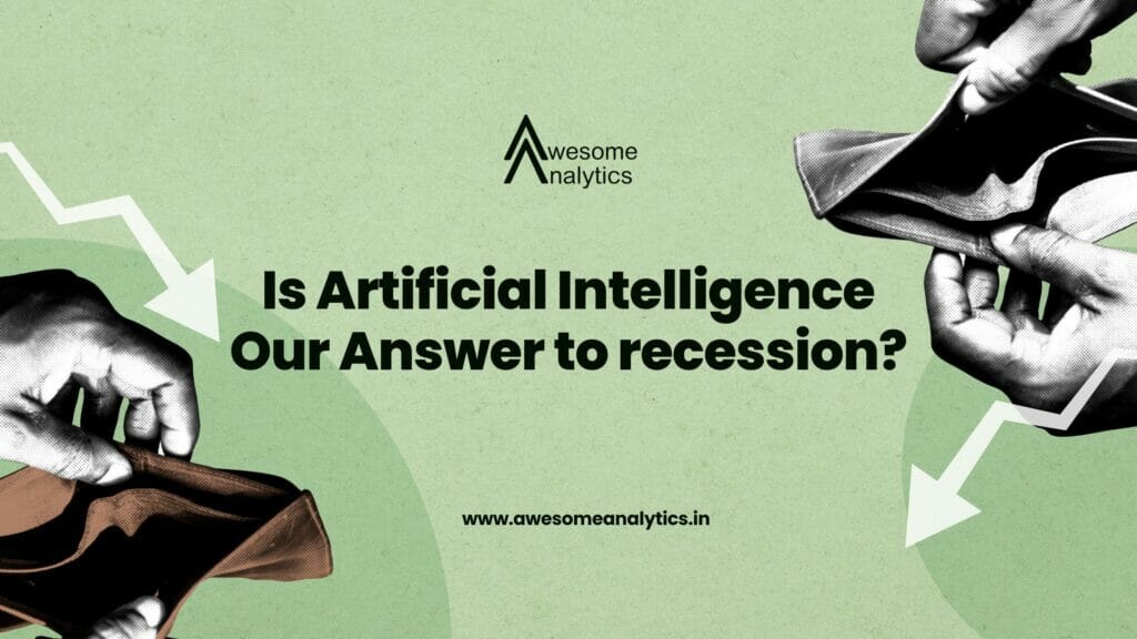 Is Artificial Intelligence Our Answer to recession