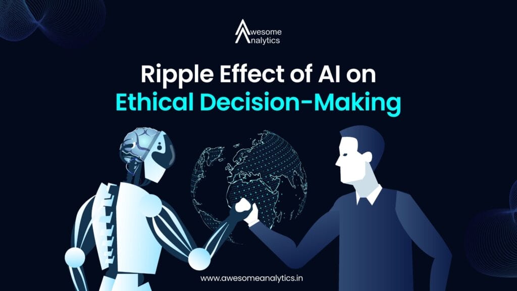 Ripple Effect of AI on Ethical Decision-Making