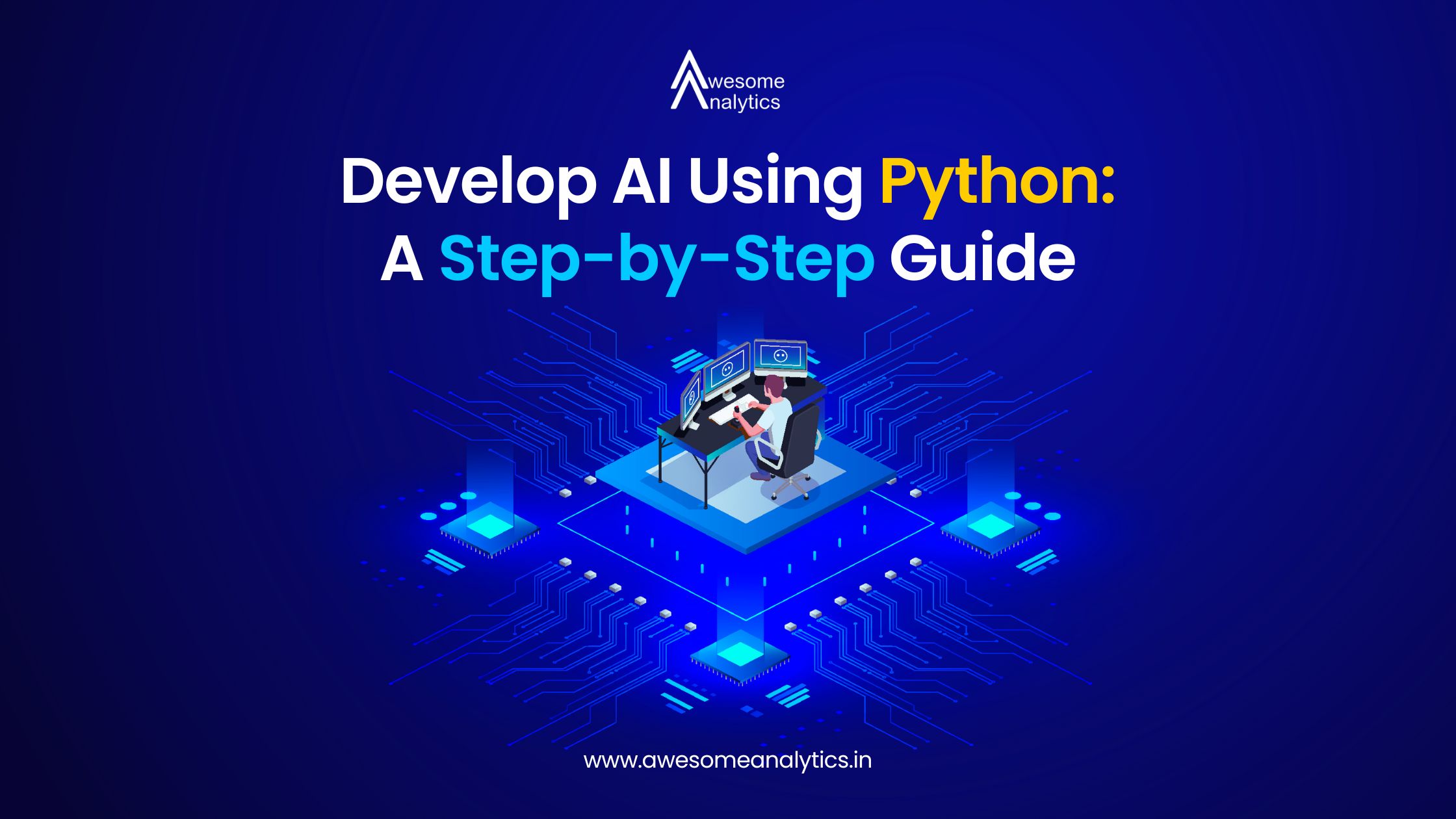 Develop AI Using Python: A Step-by-Step Guide