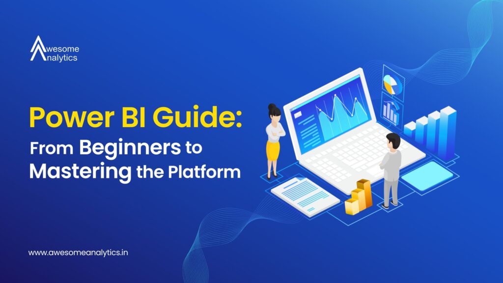 Power BI Guide From Beginners to Mastering the Platform
