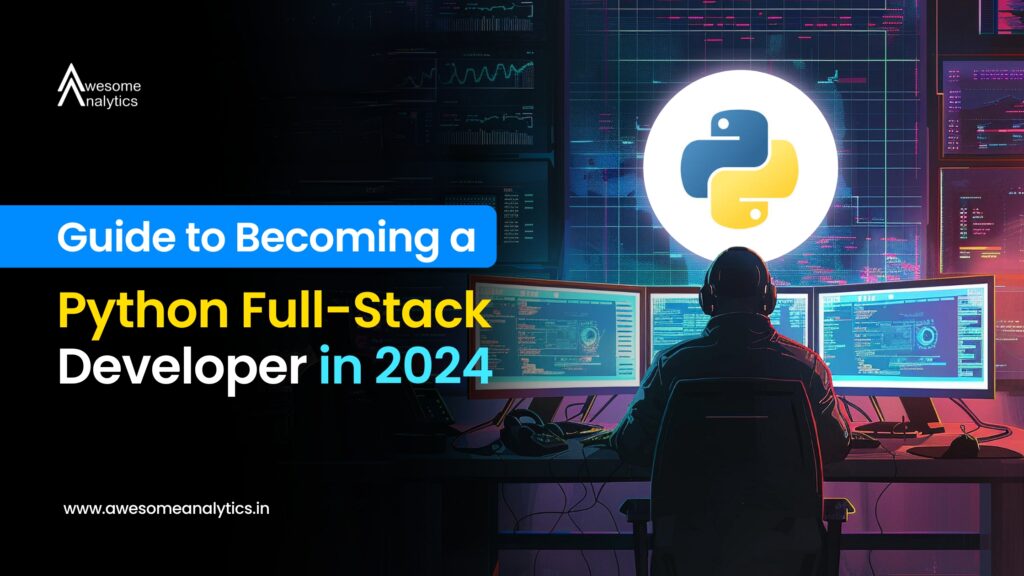 Guide to Becoming a Python Full-Stack Developer in 2024