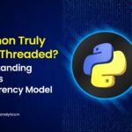 Is Python Truly Multi-Threaded? Understanding Python's Concurrency Model