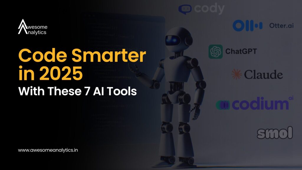 Code Smarter in 2025 With These 7 AI Tools