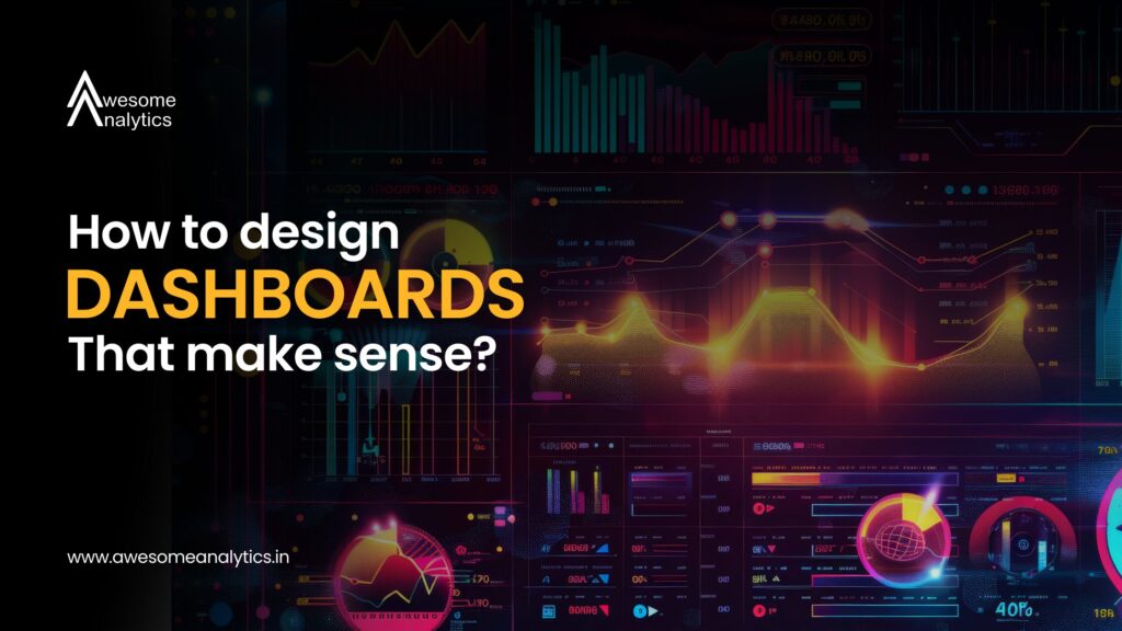 How to design dashboards that make sense