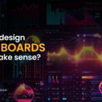 How to design dashboards that make sense