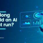 How long should an AI agent run