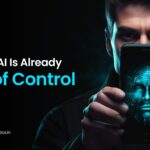 3 Signs AI Is Already Out of Control